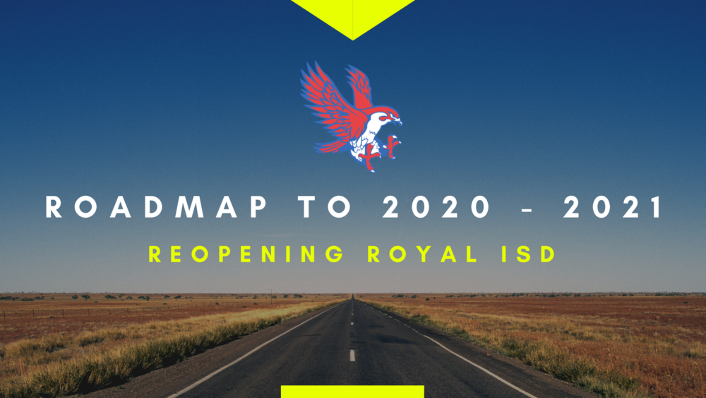 Falcon Roadmap to 2020-2021: Reopening Royal ISD