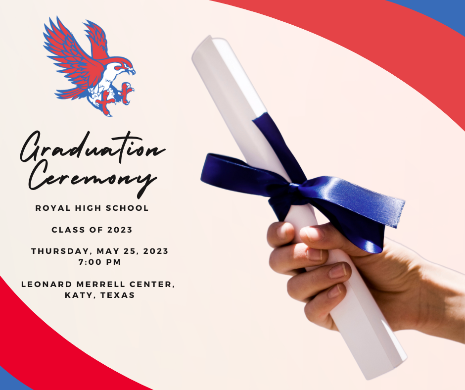 Class of 2023 graduation ceremony details royal isd administration