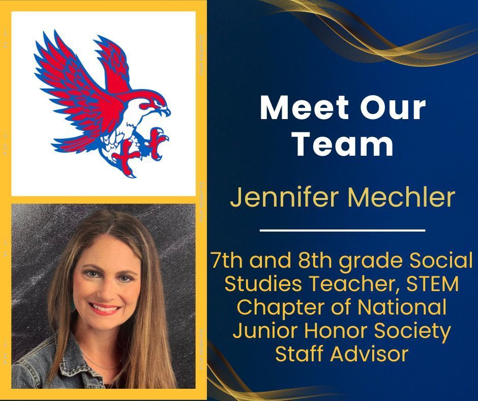 Meet Our Team: Jennifer Mechler, 7th and 8th grade Social Studies Teacher, STEM Chapter of National Junior Honor Society Staff Advisor