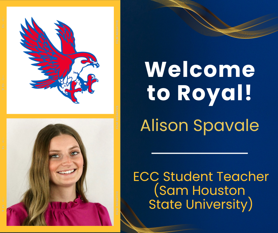 Welcome to Royal: Alison Spavale, ECC Student Teacher (Sam Houston State University)