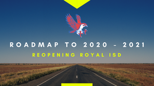 Falcon Roadmap to 2020-2021: Reopening Royal ISD