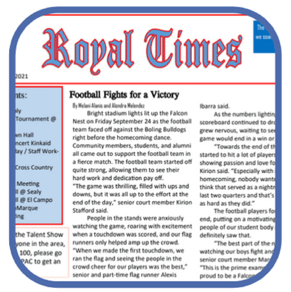 Royal Times Newspaper issues are now available. Visit https://sites.google.com/royal-isd.net/rhs-inniss/royal-times to read the current issue and to find out what's happening at Royal!