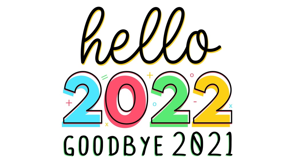 Goodbye 2021. Hello 2022! 