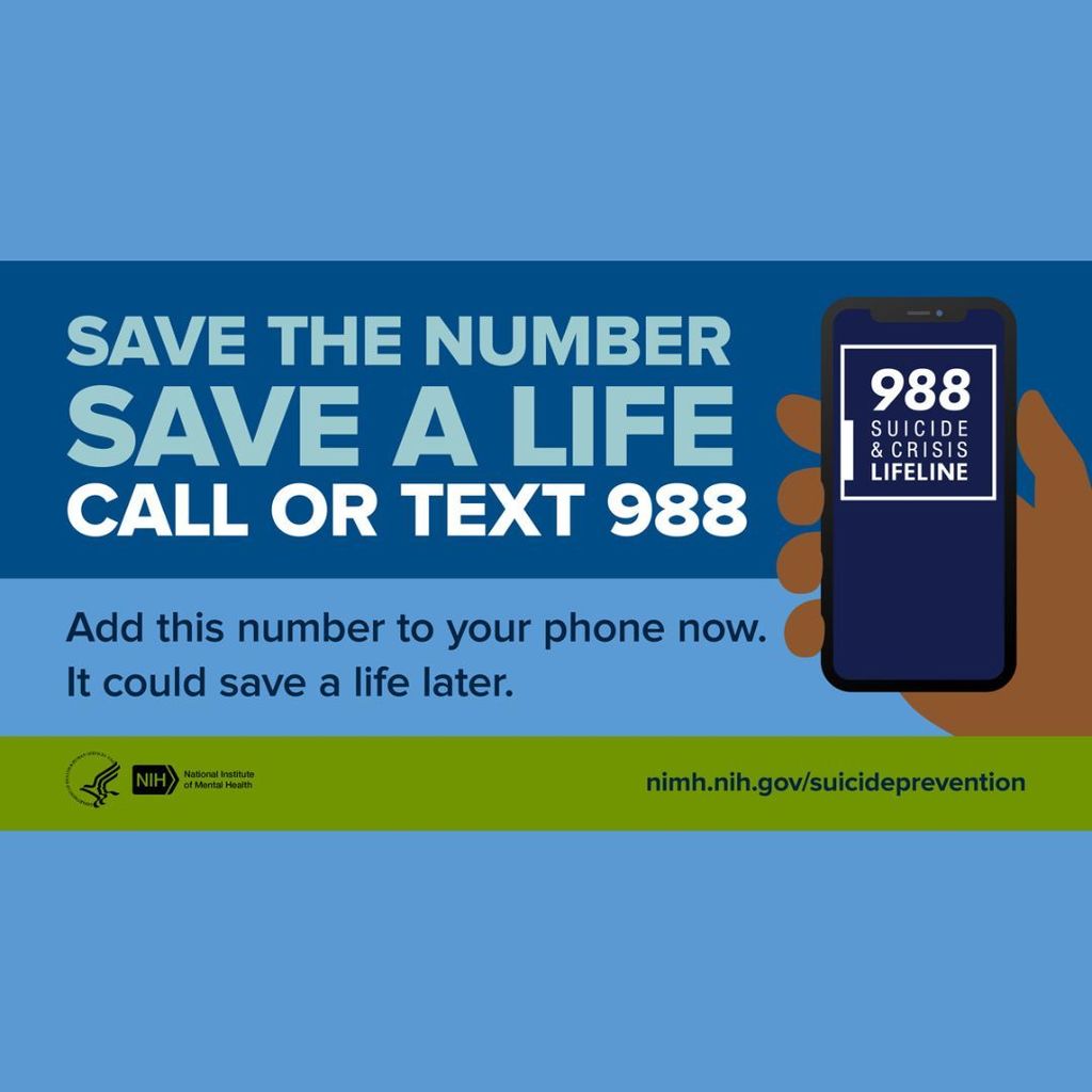 Save the number, save a life. Add the 988 Suicide & Crisis Lifeline (988) to your phone now—it could save a life later. Trained crisis counselors are available to talk 24/7/365. Visit https://go.usa.gov/xyxGa  for more info. #shareNIMH